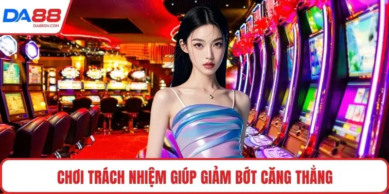 Chơi trách nhiệm giúp giảm bớt căng thẳng Chơi trách nhiệm giúp giảm bớt căng thẳng