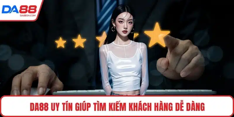 DA88 uy tín giúp tìm kiếm khách hàng dễ dàng DA88 uy tín giúp tìm kiếm khách hàng dễ dàng