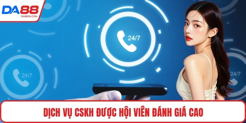 Dịch vụ CSKH được hội viên đánh giá cao