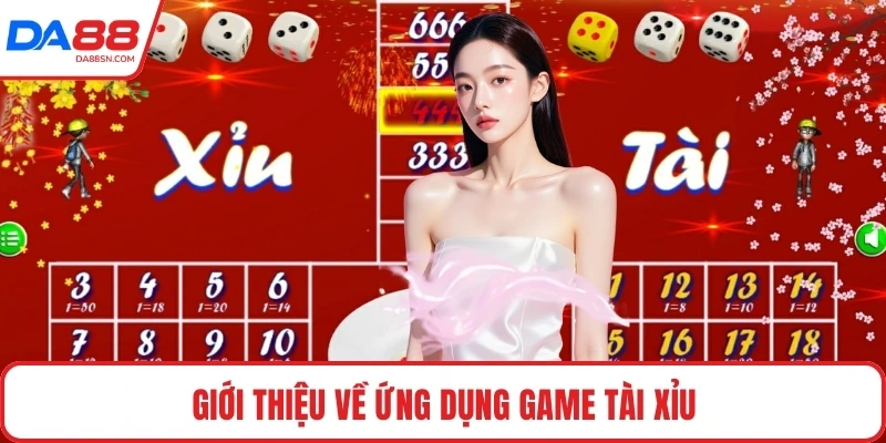 Giới thiệu về ứng dụng game tài xỉu Giới thiệu về ứng dụng game tài xỉu