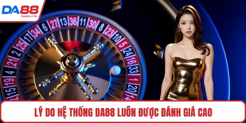 Lý do hệ thống DA88 luôn được đánh giá cao