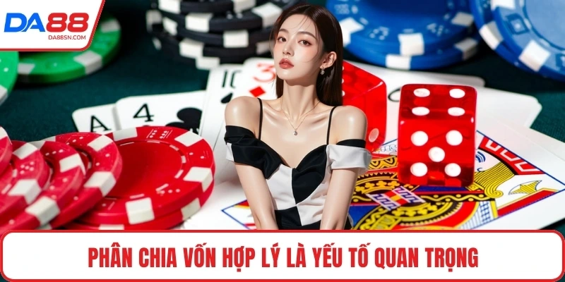 Phân chia vốn hợp lý là yếu tố quan trọng