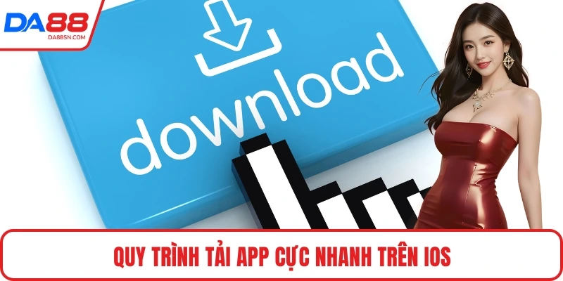 Quy trình tải app cực nhanh trên IOS