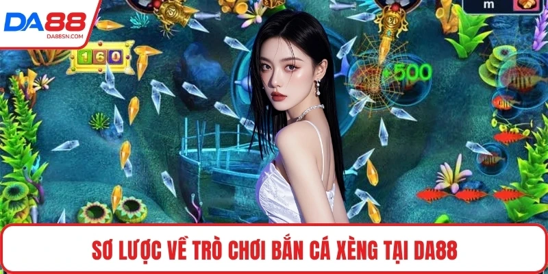 Sơ lược về trò chơi bắn cá xèng tại DA88