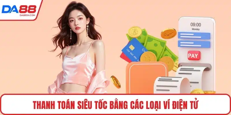 Thanh toán siêu tốc bằng các loại ví điện tử