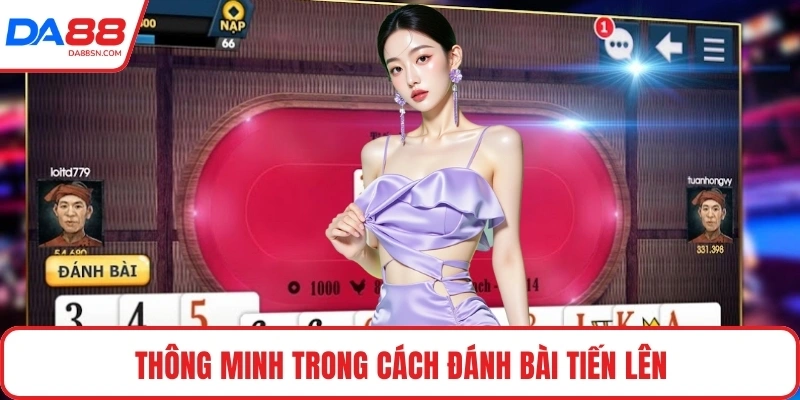 Thông minh trong cách đánh bài tiến lên Thông minh trong cách đánh bài tiến lên