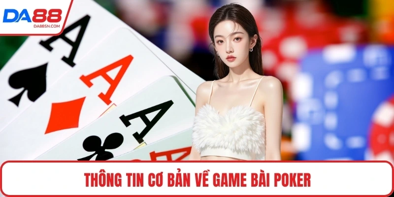 Thông tin cơ bản về game bài poker