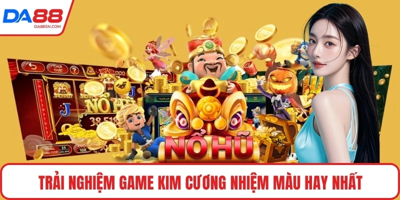 Trải nghiệm game Kim Cương Nhiệm Màu hay nhất