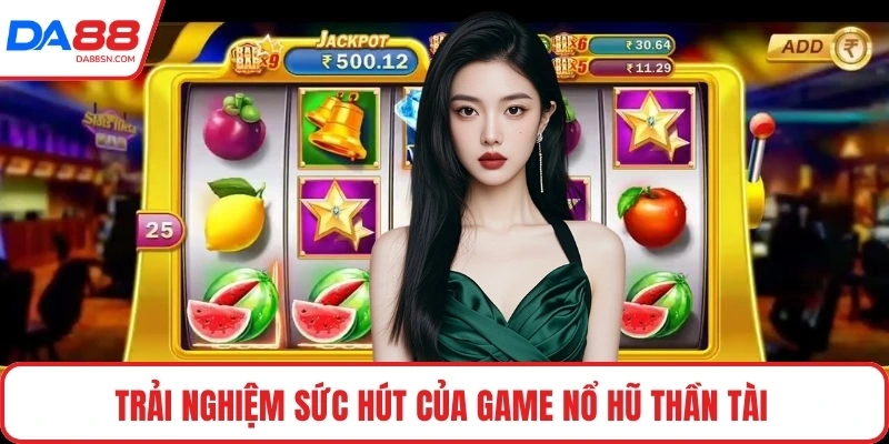 Trải nghiệm sức hút của game nổ hũ thần tài Trải nghiệm sức hút của game nổ hũ thần tài