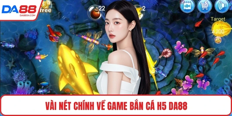 Vài nét chính về game bắn cá H5 DA88